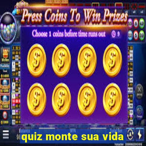 quiz monte sua vida